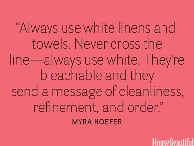 Always use white linens and towels